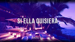 SI ELLA QUISIERA (Remix) Nahu DJ | Justin Quiles