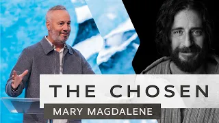 The Chosen - Mary Magdalene - Pastor Rob Ketterling