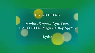 Mavins, Crayon, Ayra Starr, LADIPOE, Magixx & Boy Spyce - Overdose (Lyrics)