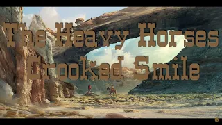 The Heavy Horses - Crooked Smile (Lyrics Video).