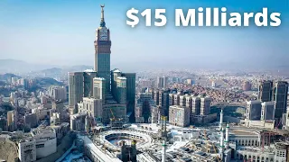 Mecca: Why did the Saudis Build the Most Expensive Skyscraper in the world?