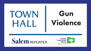 Salem Reporter Town Hall: Gun Violence