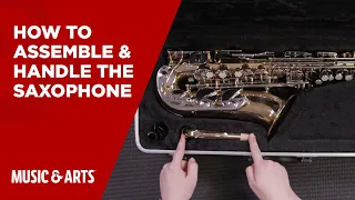 How to Assemble & Handle the Saxophone