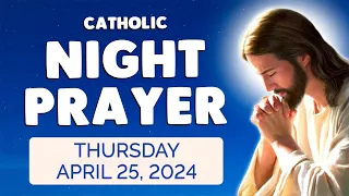 Catholic NIGHT PRAYER TONIGHT 🙏 Thursday April 25, 2024 Prayers