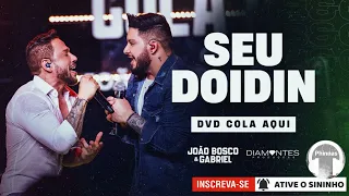 João Bosco e Gabriel - Seu Doidin (Cola Aqui)