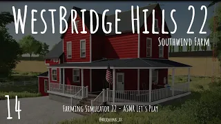 FS 22 • Ep 14 • WestBridge Hills 22, Southwind Farm • ASMR Let's Play • 4K • PS5 • S1