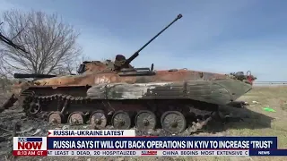 NEW: Russia cutting back military operations in Kyiv | LiveNOW from FOX