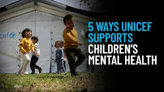 5 Ways UNICEF Is Supporting Children's Mental Health