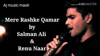 Mere Rashke Qamar - Salman Ali - Indian Idol 10 - Neha Kakkar 2018