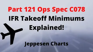 Part 121 Takeoff Minimums Explained: Ops Spec C078 Jeppesen Charts Airline Pilot ATP & Dispatcher