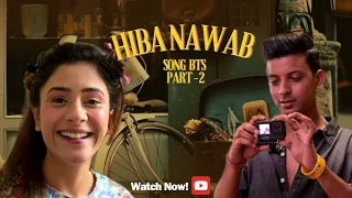 Hiba Nawab Song Vlog Part 2 by OG Ravi | Tu Mera Dil