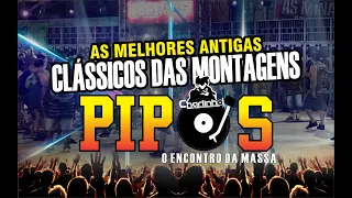 SET MONTAGENS CLÁSSICOS DA EQUIPE PIPOS