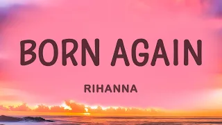 Rihanna - Born Again (Lyrics)