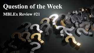 MBLEx Review: Question of the Week #21