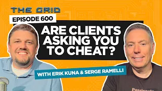 Are Clients Asking You to Cheat? with Erik Kuna & Serge Ramelli | The Grid Ep 600