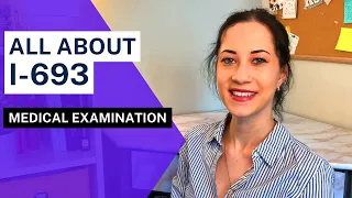 ALL ABOUT I-693 | Report of Medical Examination and Vaccination Record | When to submit I693?