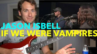 Guitar Teacher REACTS: "If We Were Vampires" Jason Isbell And The 400 Unit LIVE 4K