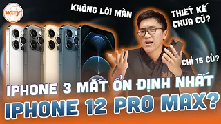 iPhone 12 Pro Max: 3 MẮT chỉ 15 CỦ, QUÁ ỔN ĐỊNH sau 3 NĂM ra mắt, chấp luôn 120Hz ?