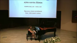 Fazıl Say   Kumru Ballad  Azra Kayra ÖĞMEN Akdeniz Üniversitesi Piyano Festivali 28.05.2022