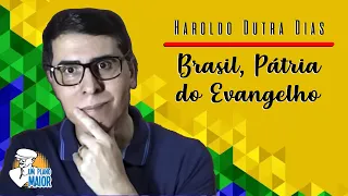 Haroldo Dutra Dias: Brasil, Pátria do Evangelho