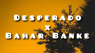 Desperado x Bahar Banke - Mashup (Music Hub)