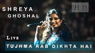 Tujhma Rab Dikhta Hai Live By Shreya Ghoshal