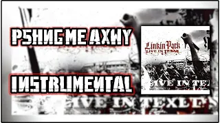 Linkin Park - P5hng Me AxWy  - Instrumental (Live In Texas)