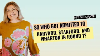 So who got admitted to Harvard, Stanford, and Wharton in Round 1?