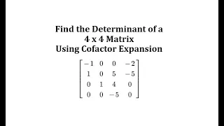 The Determinant of a 4 by 4 Matrix Using Cofactor Expansion (Expansion by Minors)