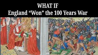 What If England "Won" The Hundred Years War? | Alternate History