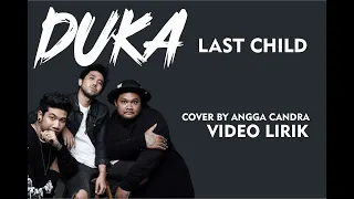 [VIDEO LIRIK] DUKA - LAST CHILD | ANGGA CANDRA COVER