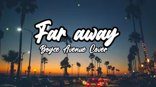 Far Away (Lyrics) - Boyce Avenue Cover