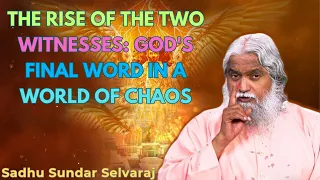 The Rise of the Two Witnesses: God's Final Word in a World of Chaos - Sadhu Sundar Selvaraj