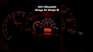 2021 Mitsubishi Mirage 40-80mph (yes, it’s painful)