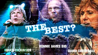 Bruce Dickinson, Dio or David Coverdale... Who is the best Singer?