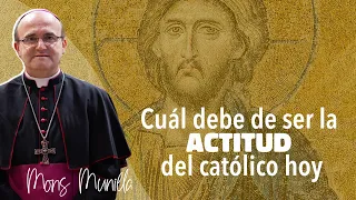 Cuál debe de ser la actitud del católico hoy MONS MUNILLA 28-8-2023