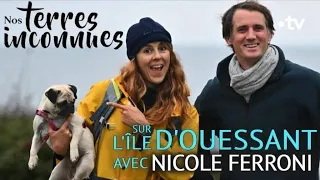 Avec Nicole Ferroni sur l'île d'Ouessant - Nos terres inconnues [Intégrale]