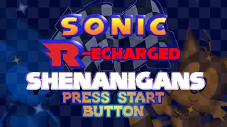 Sonic R-echarged Shenanigans