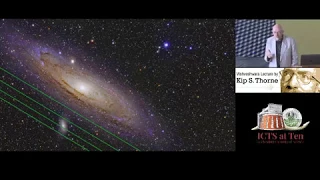 Exploring the Universe with Gravitational Waves by Prof. Kip Thorne  (2017 Physics Nobel Laureate)