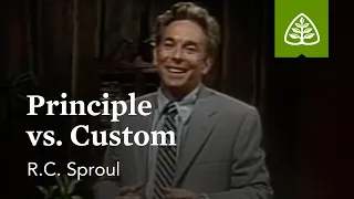 Principle vs. Custom: Knowing Scripture with R.C. Sproul