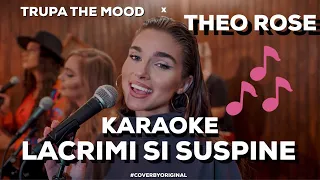 KARAOKE 💔 Trupa The Mood x Theo Rose - Lacrimi si suspine | #CoverByOriginal