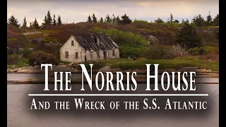 The Old Norris House and the Wreck of the SS Atlantic