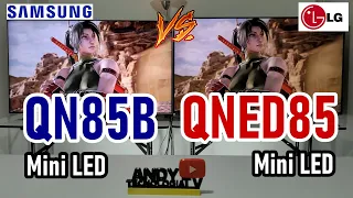 SAMSUNG QN85B vs LG QNED85: Both have Mini LED technoloy / Neo QLED vs QNED
