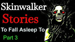 Skinwalker Stories To Fall Asleep To part 3