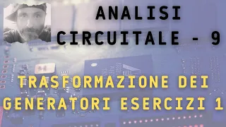 Analisi circuitale 9 - Trasformazione dei generatori esercizi 1