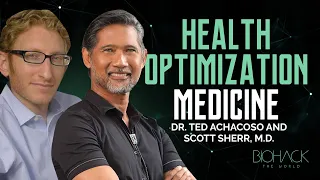 Dr. Ted Achacoso, Dr. Scott Sherr - Health Optimization Medicine - BTW #24