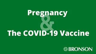 Pregnancy and the COVID-19 Vaccine