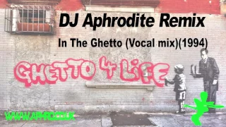 DJ Aphrodite Remix - In The Ghetto (Vocal Mix) (1994)