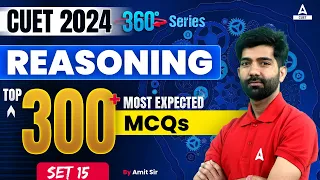 CUET 2024 Reasoning Top 300 Most Expected Questions | MCQ's Set 15 | By Amit Sir