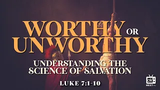 Worthy or Unworthy | Understanding the Science of Salvation | Bro. Denis Mukisa